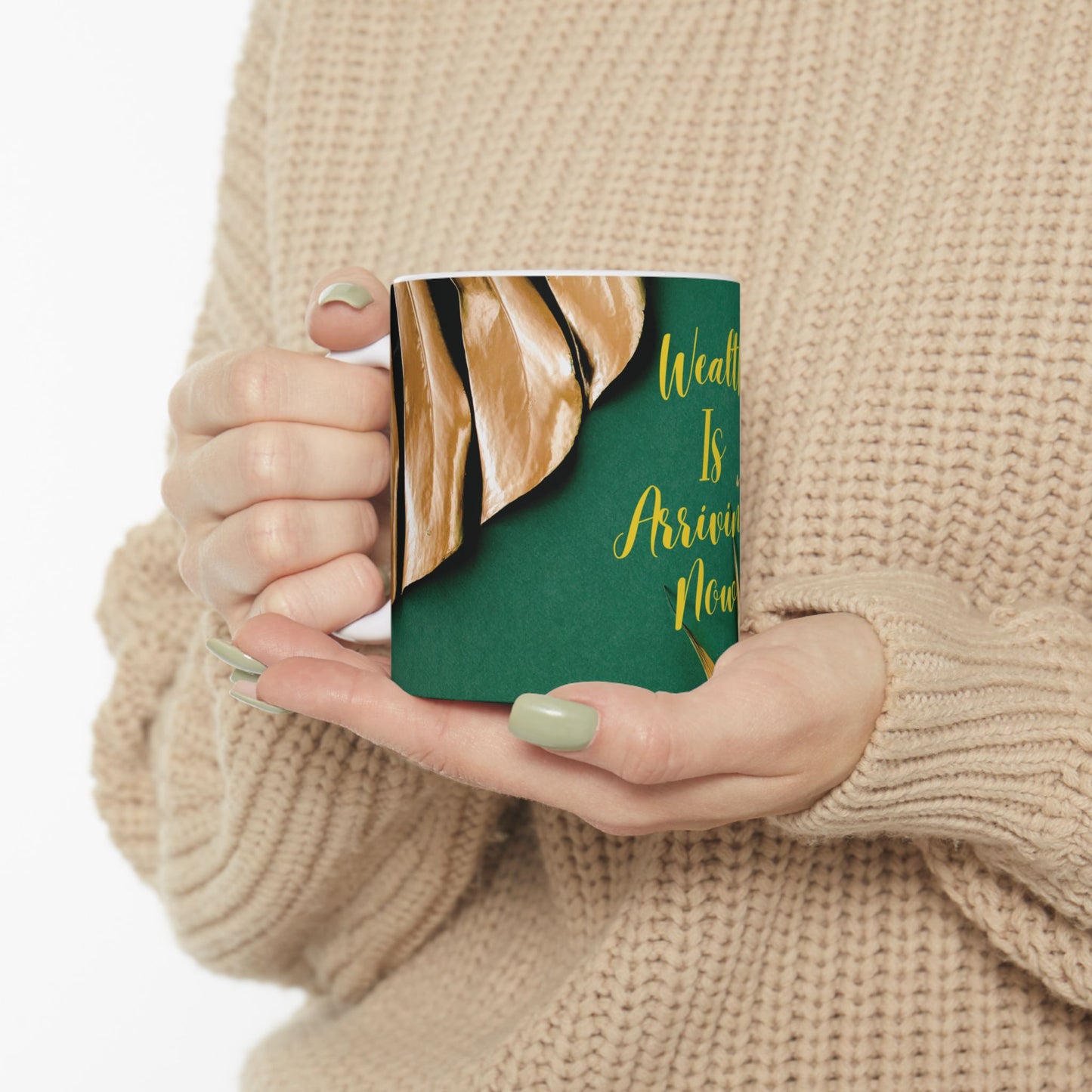 WEALTH IS ARRIVING NOW MUG, 11oz